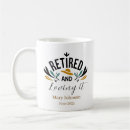 Search for retired and loving it mugs Coworker