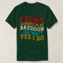 Search for bassoon tshirts Musical instrument