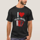 Search for polka music tshirts Accordionist
