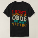 Search for oboe tshirts Woodwind