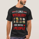 Search for mycology tshirts Mycologist