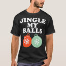 Search for jingle my balls tshirts Design