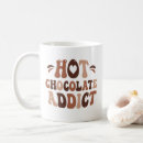 Search for chocolate addict mugs Hot chocolate lover