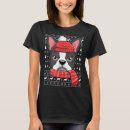 Search for boston terrier christmas tshirts Ugly
