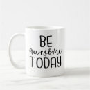 Search for be awesome today mugs Typography