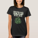 Search for sprouts tshirts Gardening