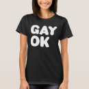 Search for gay is ok tshirts Lgbt