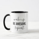 Search for wake up and be awesome mugs Quotes
