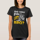 Search for bro do you even lift tshirts Driver