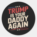 Search for your daddy stickers Politics