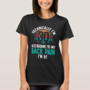 Search for back pain tshirts Birthday