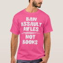 Search for assault rifle tshirts Ban assault rifles