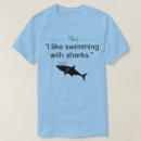Search for swimming with sharks tshirts Humour