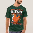 Search for add a squirrel tshirts Adhd awareness