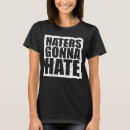 Search for haters gonna hate tshirts Attitude