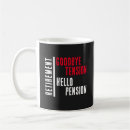 Search for good job mugs Retired