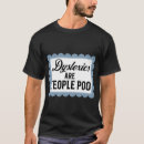 Search for funny dyslexic tshirts Dyslexia