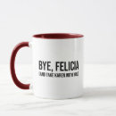 Search for felicia mugs Quote