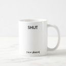 Search for shut your face mugs Joke