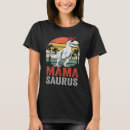 Search for mamasaurus tshirts Matching