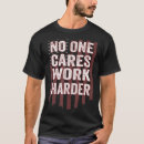 Search for no one cares work harder tshirts Workout