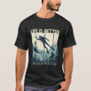 Search for underwater tshirts Scuba diver