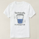 Search for glass half full tshirts Science