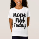 Search for nope not today clothing Birthday