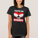 Search for bobber tshirts Show