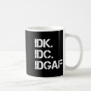 Search for idk mugs Quote