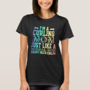 Search for funny curling quotes tshirts Curler