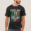 Search for kiss me im italian tshirts Patricks