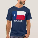 Search for texas independence tshirts Secession