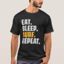Search for eat sleep surf tshirts Retro