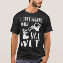 Search for are you wet tshirts Make