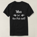 Search for funny fishing tshirts Fishermen