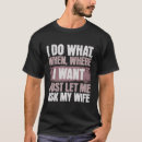 Search for let me ask my wife tshirts Wife knows best