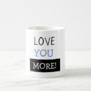 Search for love you more mugs Valentine