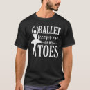 Search for funny ballet dancer tshirts Pointe