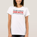 Search for dry humor tshirts Funny sarcastic saying