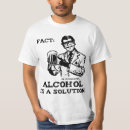 Search for alcohol is a solution tshirts Bar