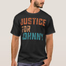 Search for johnny tshirts Justice for johnny