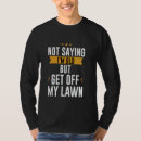 Search for get off my lawn tshirts Mowing