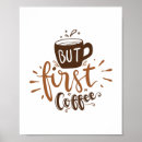 Search for funny coffee quotes posters But first coffee