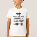 Search for be a goldfish tshirts Funny