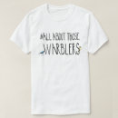 Search for warblers tshirts Birds