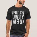 Search for dirty thirty tshirts Funny