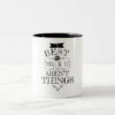 Search for the best things in life mugs Sayings