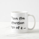 Search for attention mugs Short attention span