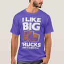 Search for i like big trucks tshirts Pickup